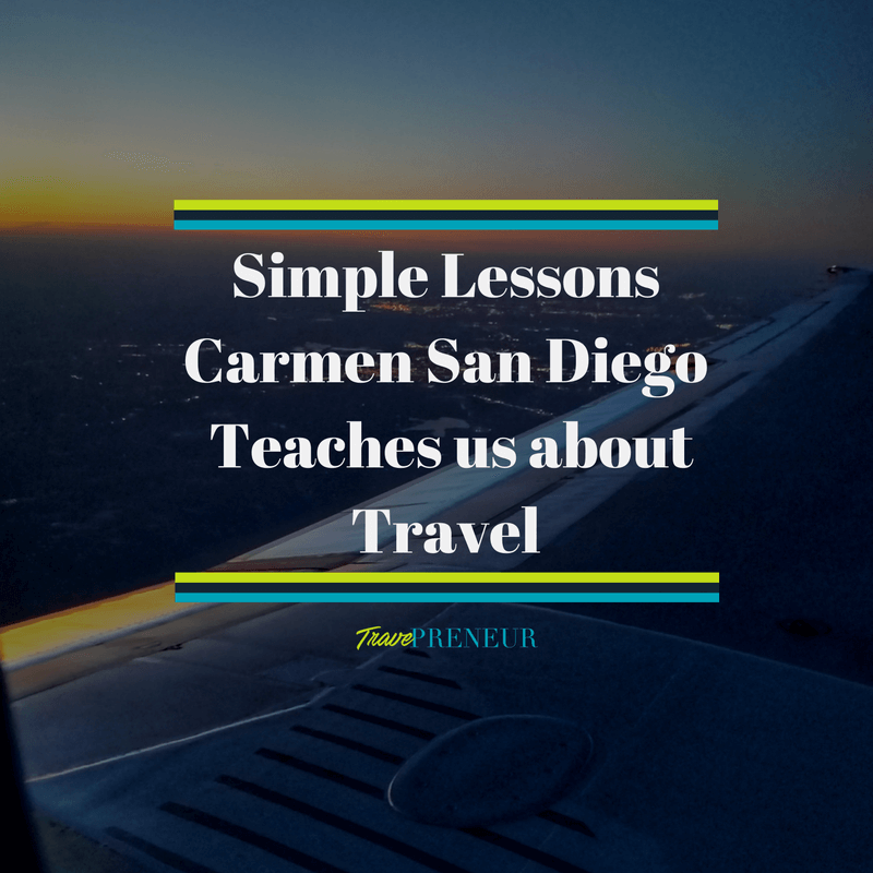 Simple Lessons Carmen San Diego Teaches Us about Travel