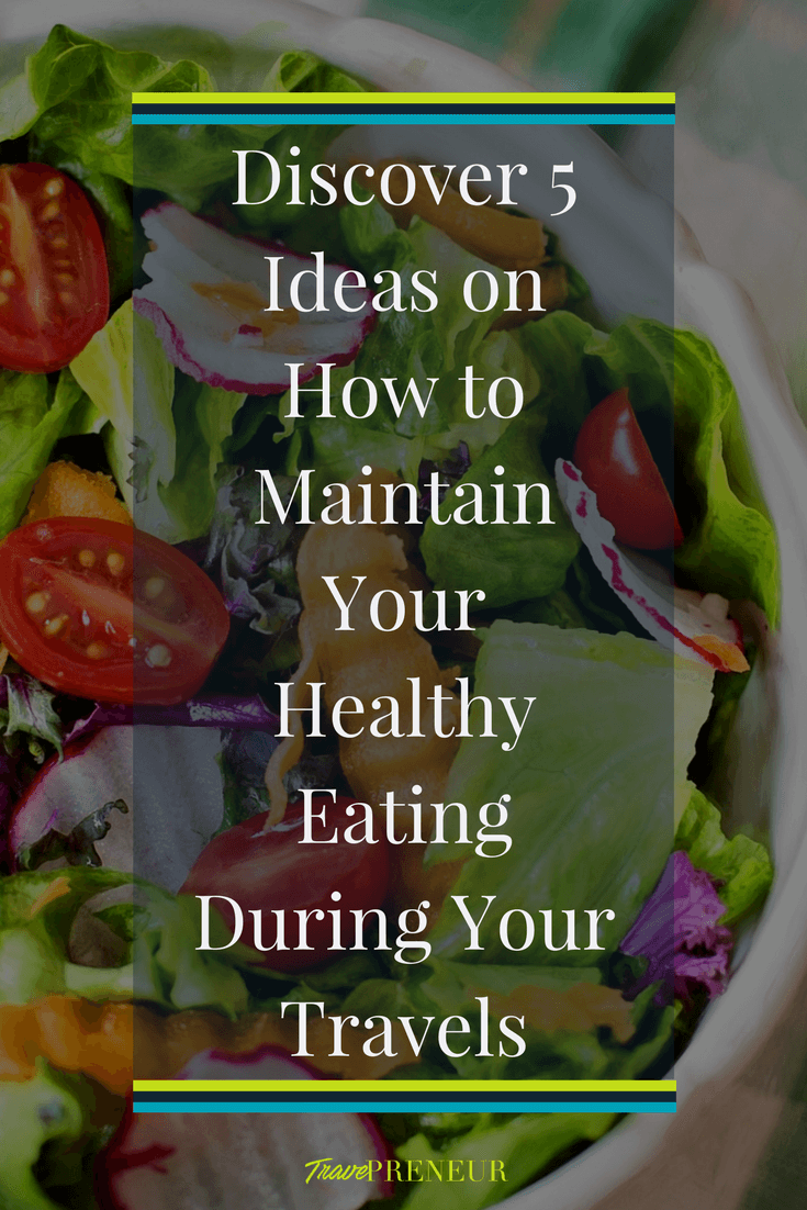 Discover 5 ideas on how to maintain your healthy eating during your travels